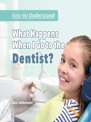 cover image of What Happens When I Go to the Dentist?